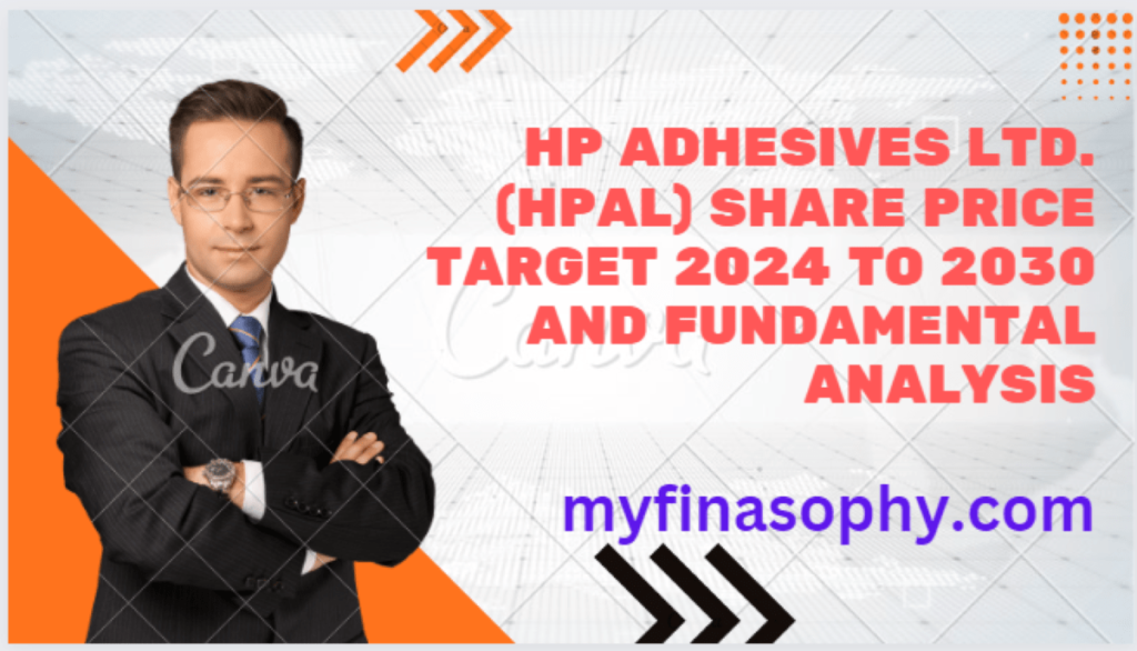 HP Adhesives Ltd. (HPAL) Share Price Target from 2024 to 2030 and Fundamental Analysis