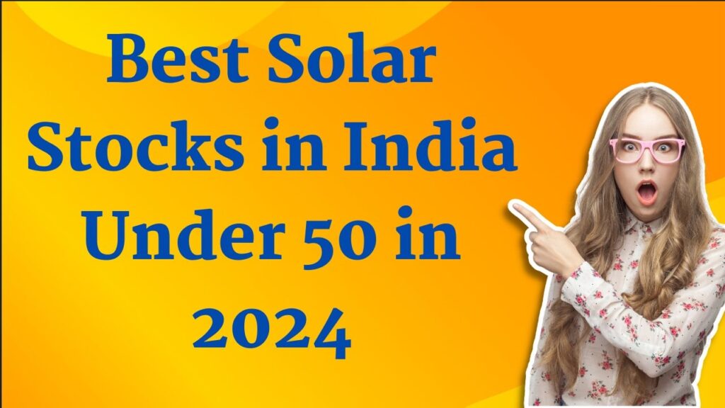 Best Solar Stocks in India Under 50 in 2024