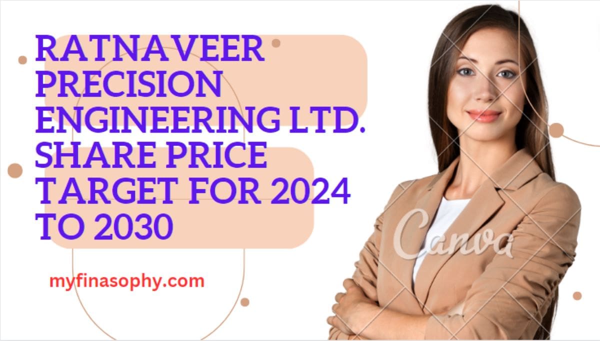 Ratnaveer Precision Engineering Ltd.'s Share Price Target for 2024 to 2030 And Its Fundamental Analysis