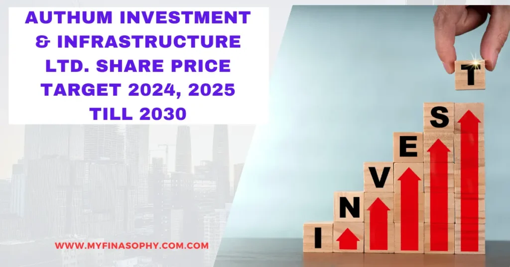 Authum Investment & Infrastructure Ltd. Share Price Target 2024, 2025 till 2030